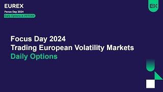 Focus Day 2024  Trading European Volatility Markets Daily Options [upl. by Hnahym]