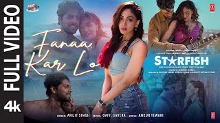 Starfish Fanaa Kar Lo Full Video  Khushalii KumarEhan B  OAFFSaveraArijit Singh  Bhushan K [upl. by Loraine]