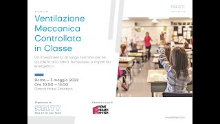 Ventilazione Meccanica Controllata in Classe  Convegno Roma 3 maggio 2022 [upl. by Byron975]