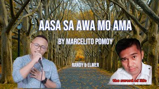 aasa sa awa mo ama by Marcelito pomoy  cover by randy amp elmer the sword of life [upl. by Ellekram]