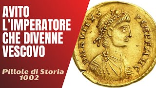 1002 Avito lImperatore che divenne Vescovo Pillole di Storia [upl. by Eilrahs]