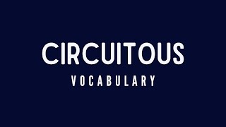 What is the meaning of Circuitous [upl. by Enninaej]