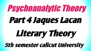 Psychoanalytic theory Part 4 Jaques Lacan Literary Theory Fifth semester calicut University [upl. by Anolahs]