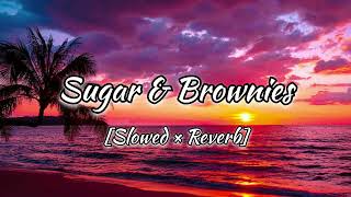 Sugar amp Brownies Slowed And Reverb  Dharia  larina Comanescu  Monoir  Patar Lofi [upl. by Samid]