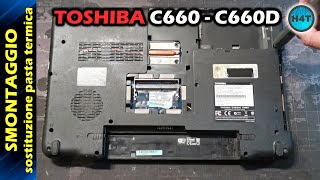 TOSHIBA Satellite C660  C660D Smontaggio e sostituzione pasta termica disassembly [upl. by Allen]