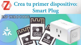 ESP ZEROCODE Smart Plug  crea tu primer dispositivo [upl. by Nazario]