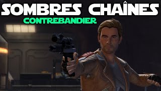 SWTORFR Sombres Chaînes Contrebandier [upl. by Lodge]