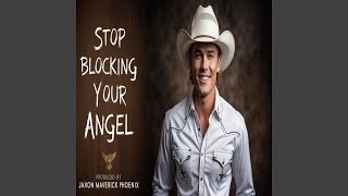 Stop Blocking Your Angel [upl. by Timoteo]