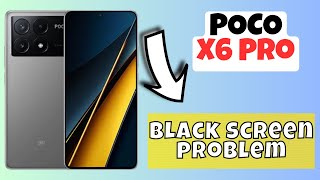 Black screen problem POCO X6 Pro  How to solve black screen issues  Black screen not working [upl. by Ocirrej]