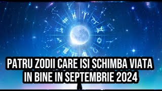 Patru zodii care isi schimba viata in bine in septembrie 2024 Viața lor se va schimba [upl. by Lyreb712]