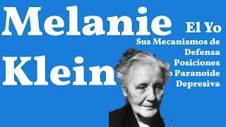 Melanie Klein El Yo  Sus Mecanismos de Defensa y Posiciones [upl. by Tootsie810]