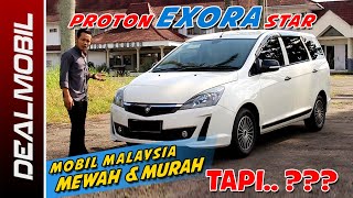 PROTON EXORA I Exora Star I Mobil Malaysia I Review Mobil bekas [upl. by Nugesulo]