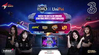 H3RO ESPORTS 40 X UNIPIN LADIES INVITED SEMIFINAL DAY [upl. by Willi]