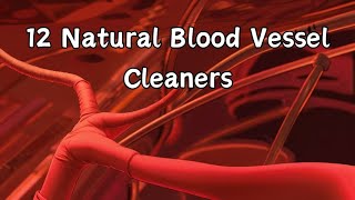 12 Natural Foods That Protect and Cleanse Your Blood Vessels [upl. by Nade]