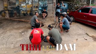 THIH LEH DAM  BEHIND THE SCENE [upl. by Colbert763]