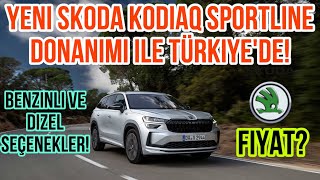 Yeni Skoda Kodiaq Sportline Donanımı ile TÜRKİYE’de Fiyat Benzinli ve Dizel Seçenekler [upl. by Aninep]