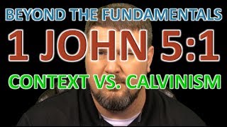 Why 1 John 51 Does NOT Support Calvinism [upl. by Adley664]