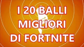 I 20 MIGLIORI BALLI DI FORTNITE 2018 [upl. by Jamnis735]