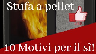 10 Motivi per SCEGLIERE una Stufa a PELLET [upl. by Adnamar]