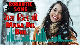 Mera Dil Bhi Romantic Song  Romantic Hindi Songs  Romantic Hindi Songs new  4k Songs [upl. by Odin]