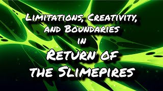 Limitations Creativity and Boundaries in Return of the Slimepires [upl. by Lissak54]