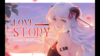 你與我的愛情故事 「Love Story」 Cover Morlina [upl. by Wengert]