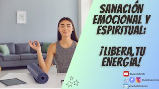 ✨ Sanación Emocional y Espiritual ¡Libera Tu Energía 🌈 [upl. by Judenberg]