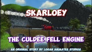 Skarloey The Culdee Fell Engine  Logan Animates Studios [upl. by Analeh]