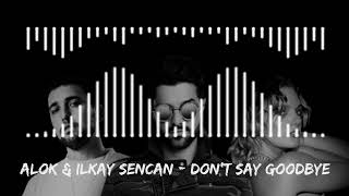 Alok amp Ilkay Sencan feat Tove Lo  Dont Say Goodbye [upl. by Ingemar363]