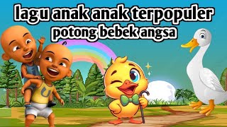 POTONG BEBEK ANGSA LAGU ANAK ANAK INDONESIA TERPOPULER KUMPULAN LAGU ANAK ANAK TERPOPULER 🦤🐥 [upl. by Atikaj]