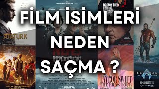 Film İsimleri Neden Saçma Ve Bunu Kim Belirliyor [upl. by Moran311]