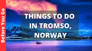 Tromso Norway Travel Guide 14 BEST Things To Do In Tromsø [upl. by Ailero]