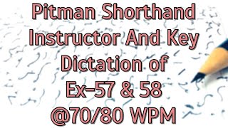 Pitman Shorthand Instructor And Key  Dictation of EX 57 amp 58  7080 WPM [upl. by Otsuj]