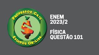 ENEM 20232  FÍSICA  QUESTÃO 101 [upl. by Jenda]