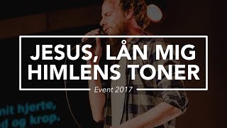 Jesus lån mig himlens toner  Live fra EVENT 2017  WorshipToday [upl. by Adeuga]