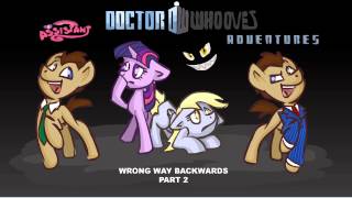 Doctor Whooves amp Assistant Episode 7 23 Wrong Way Backwards [upl. by Hickey]