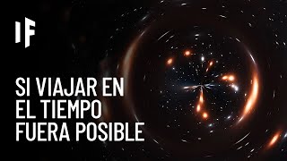 ¿Qué pasaría si pudieras viajar en el tiempo [upl. by Tybalt]