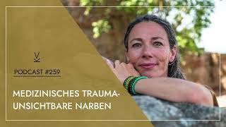 Medizinisches Trauma  unsichtbare Narben  Podcast 259 [upl. by Dnilasor]