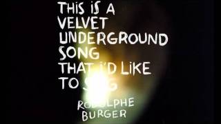 Rodolphe Burger  This Is A Velvet Underground Song That Id Like To Sing  The Gift [upl. by Einrae]