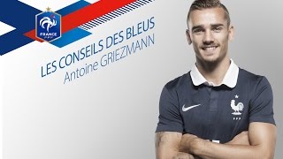 Les Conseils des Bleus  Antoine Griezmann épisode 5 [upl. by Nivrek]