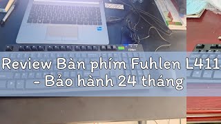 Review Bàn phím Fuhlen L411  Bảo hành 24 tháng [upl. by Daughtry]