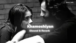 Khamoshiyan  slowed amp reverb [upl. by Adikram]