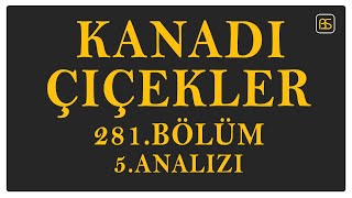 Kanadı Çiçekleri 281Bölüm 5Analizi [upl. by Di579]