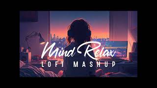 Mind 🥰 relax songs in Hindi  slow motion Hindi song  Lofi mashup  slow and Reverb [upl. by Merideth481]