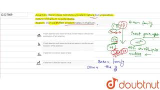 Assertion Boron does not show univalent nature but unipositive nature of thallium is quite stable [upl. by Myke128]