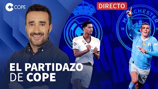 🔴 REAL MADRID VS MANCHESTER CITY EL PARTIDO DEL AÑO I El Partidazo de COPE con Juanma Castaño [upl. by Sajet]