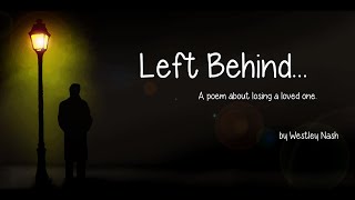 Left Behind a heartfelt poem about losing a loved one [upl. by Janeen]