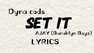 Dyana Cods  SET IT ft AJAY Buruklyn Boyz LYRICS [upl. by Lathrope]