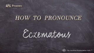 How to Pronounce Eczematous Real Life Examples [upl. by Idnil]