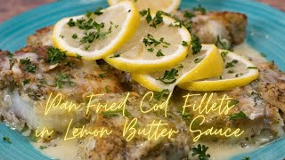 PanFried Cod Fillets  Quick amp Easy Cod Fillets in a Lemon Butter Sauce [upl. by Haroppiz]